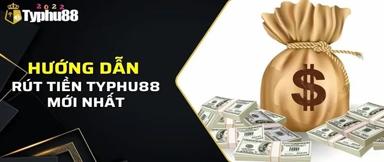 Rút Tiền TYPHU88: Cách Nhanh Nhất Để Nhận Tiền Thưởng 2 Rút Tiền TYPHU88: Cách Nhanh Nhất Để Nhận Tiền Thưởng